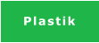 Plastik